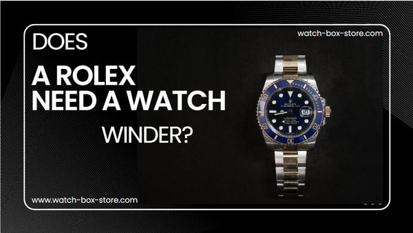 DOES- A -ROLEX- NEED -A- WATCH- WINDER?